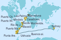 Visitando Barcelona, Casablanca (Marruecos), Las Palmas de Gran Canaria (España), Mindelo (Cabo Verde), Recife (Brasil), Maceió (Brasil), Río de Janeiro (Brasil), Río de Janeiro (Brasil), Montevideo (Uruguay), Buenos aires, Puerto Madryn (Argentina), Puerto Williams (Chile), Ushuaia (Argentina), Ushuaia (Argentina), Punta Arenas (Chile), Puerto Chacabuco (Chile), Puerto Montt (Chile), San Antonio (Chile), San Antonio (Chile), Isla Pascua (Chile), Isla Pascua (Chile), Islas Pitcairn (Pacífico), Papeete (Tahití), Papeete (Tahití), Moorea (Tahití), Rarotonga (Islas Cook), Nukualofa (Tongatapu), Suva (Fiyi), Nouméa (Nueva Caledonia), Tauranga (Nueva Zelanda), Auckland (Nueva Zelanda), Hobart (Australia), Sydney (Australia), Sydney (Australia)