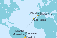 Visitando Barcelona, Gibraltar (Inglaterra), Las Palmas de Gran Canaria (España), Salvador de Bahía (Brasil), Río de Janeiro (Brasil), Montevideo (Uruguay), Buenos aires